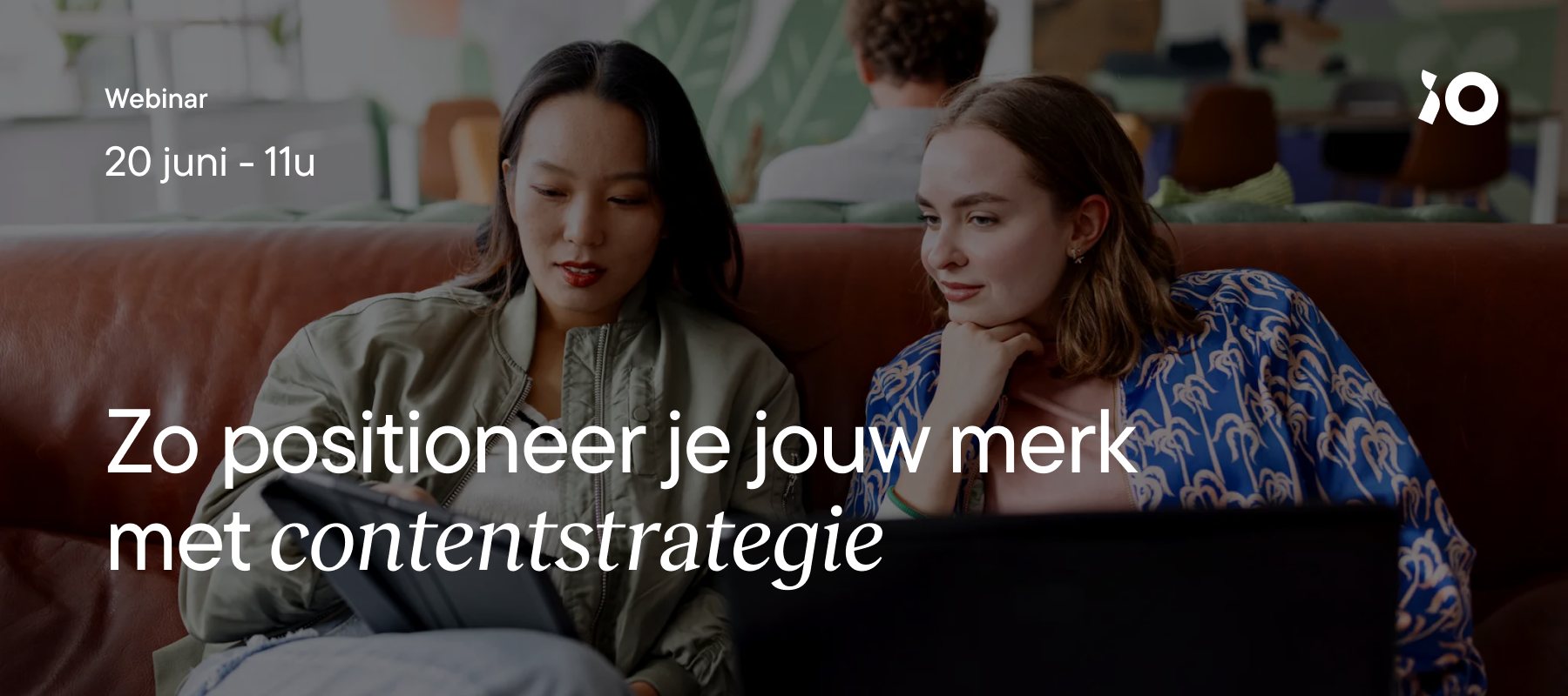 20 juni | iO-webinar: Zo positioneer je jouw merk met een contentstrategie